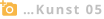 …Kunst 05